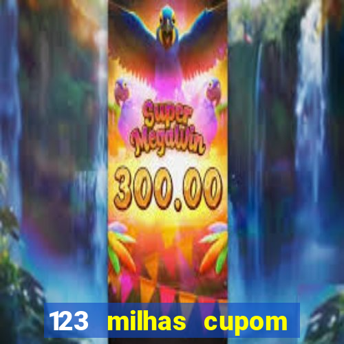 123 milhas cupom de desconto